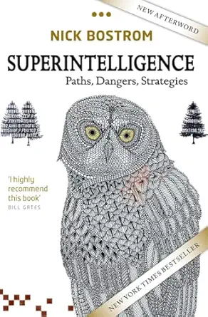Superintelligence: Paths, Dangers, Strategies